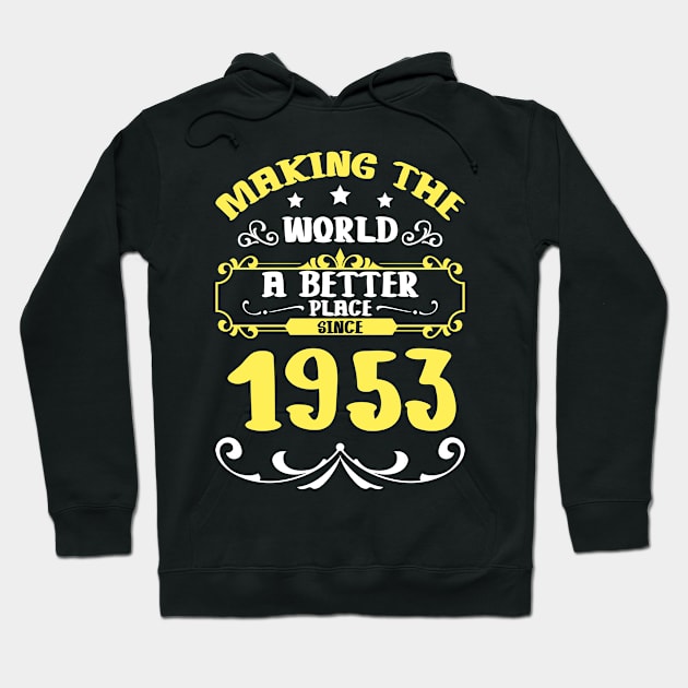 Birthday Making the world better place since 1953 Hoodie by IngeniousMerch